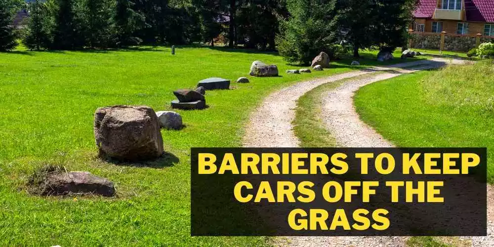 Barriers to keep cars off the grass