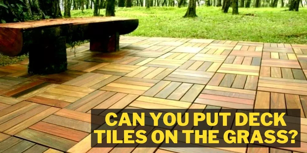 Can you put deck tiles on the grass