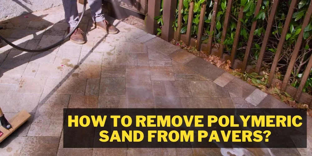 How to remove polymeric sand from pavers